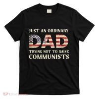 Just An Ordinary Dad Trying Not To Raise Communist Skull Dad T-Shirt thumb 0