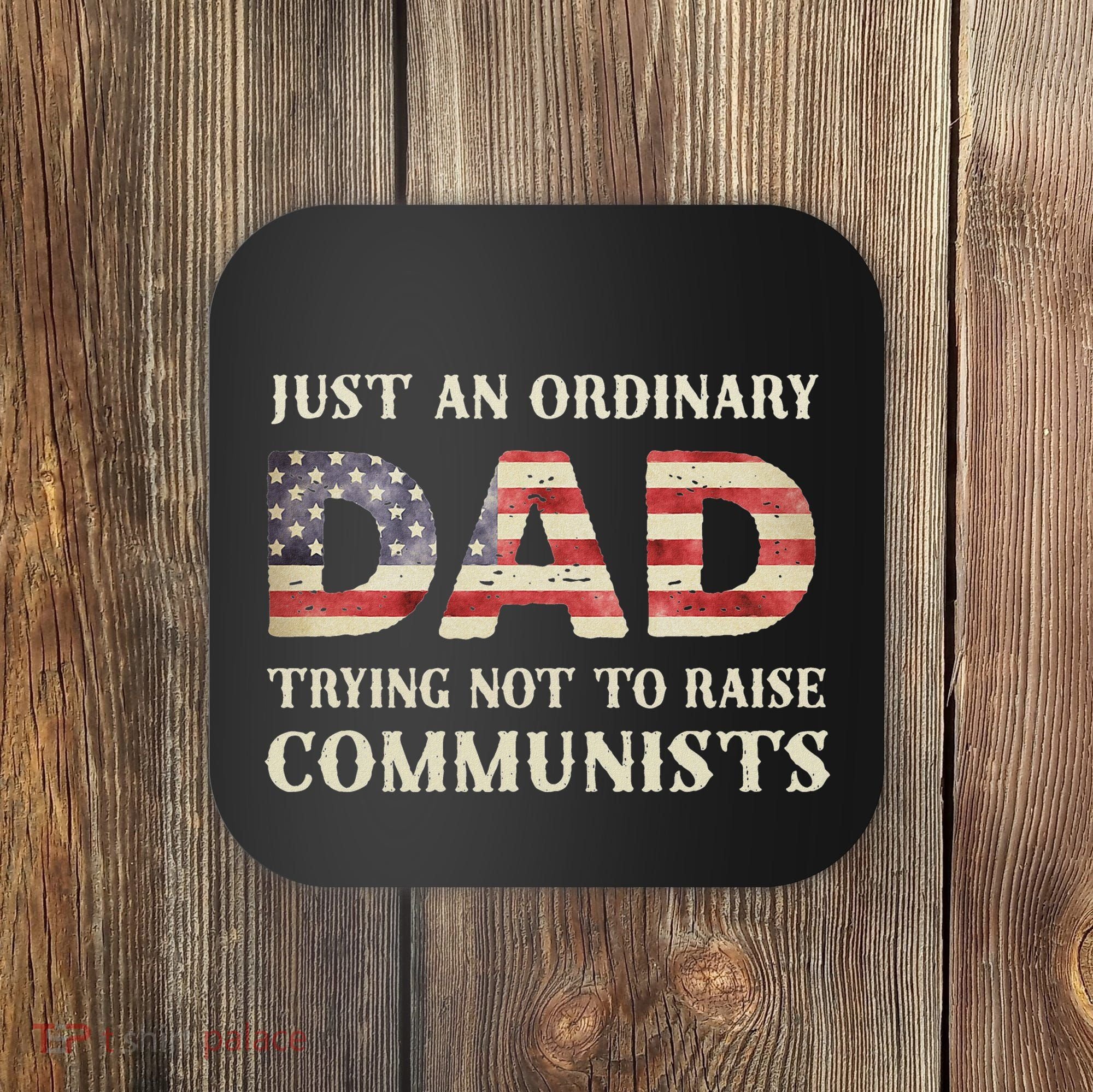 Just An Ordinary Dad Trying Not To Raise Communist Skull Dad Coaster