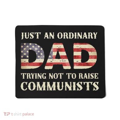 Just An Ordinary Dad Trying Not To Raise Communist Skull Dad Mousepad