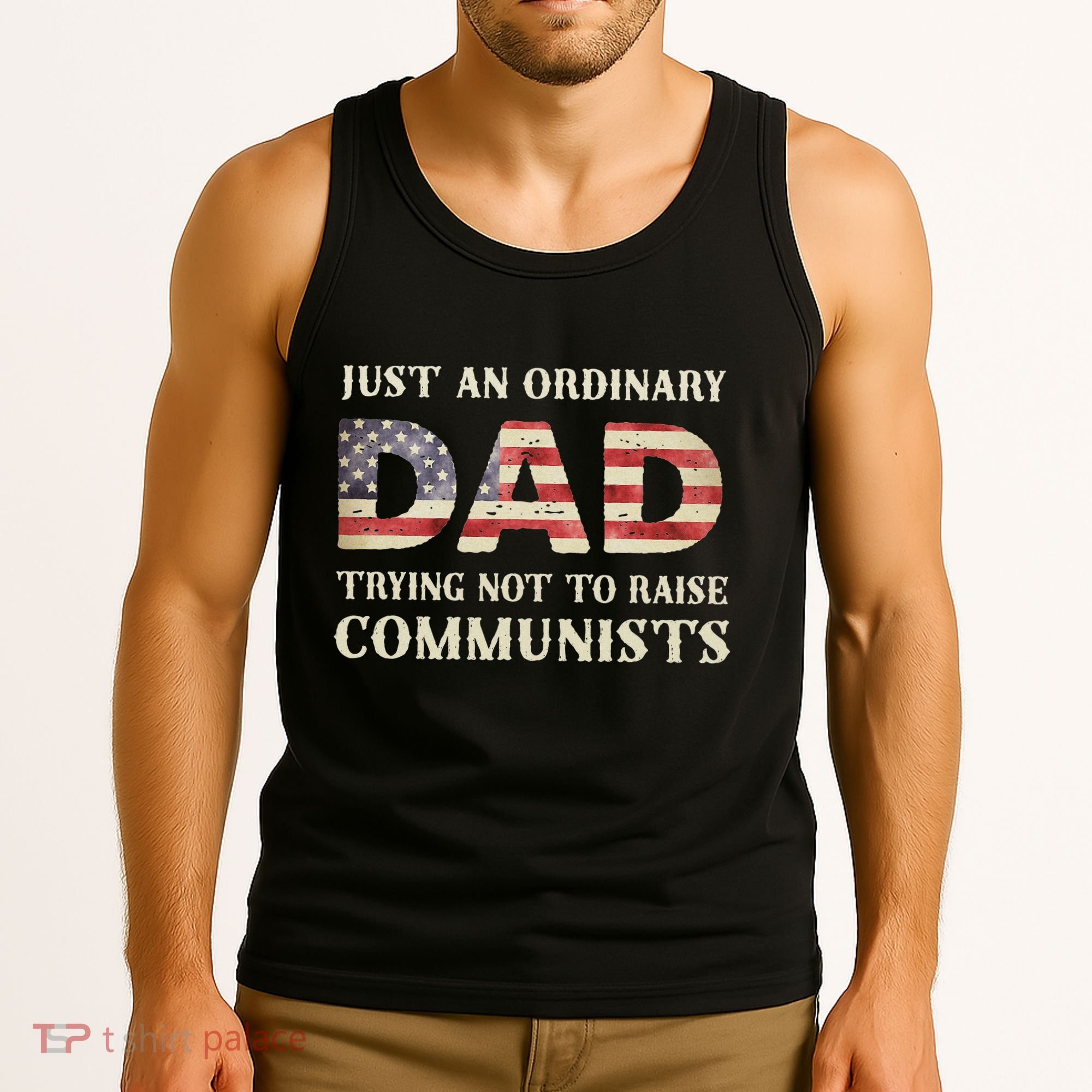 Just An Ordinary Dad Trying Not To Raise Communist Skull Dad Tank Top
