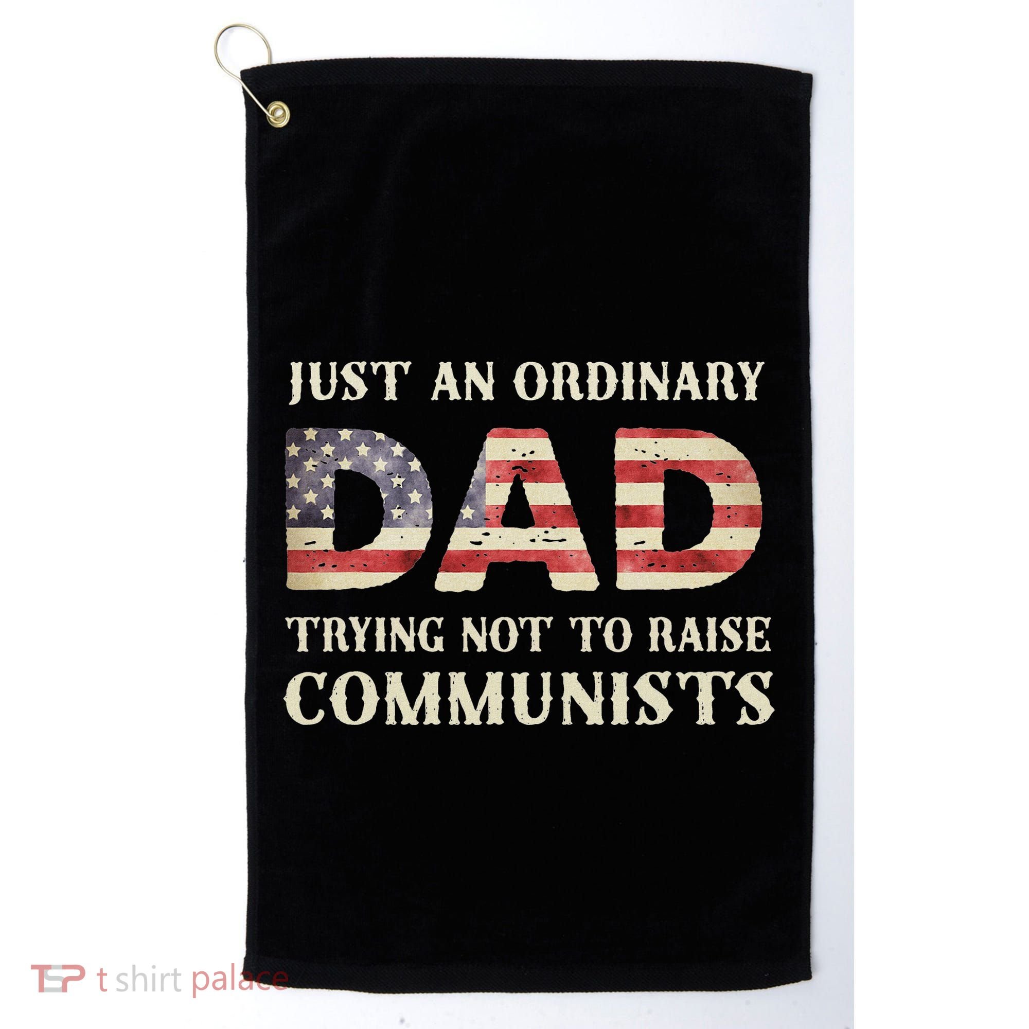 Just An Ordinary Dad Trying Not To Raise Communist Skull Dad Golf Towel