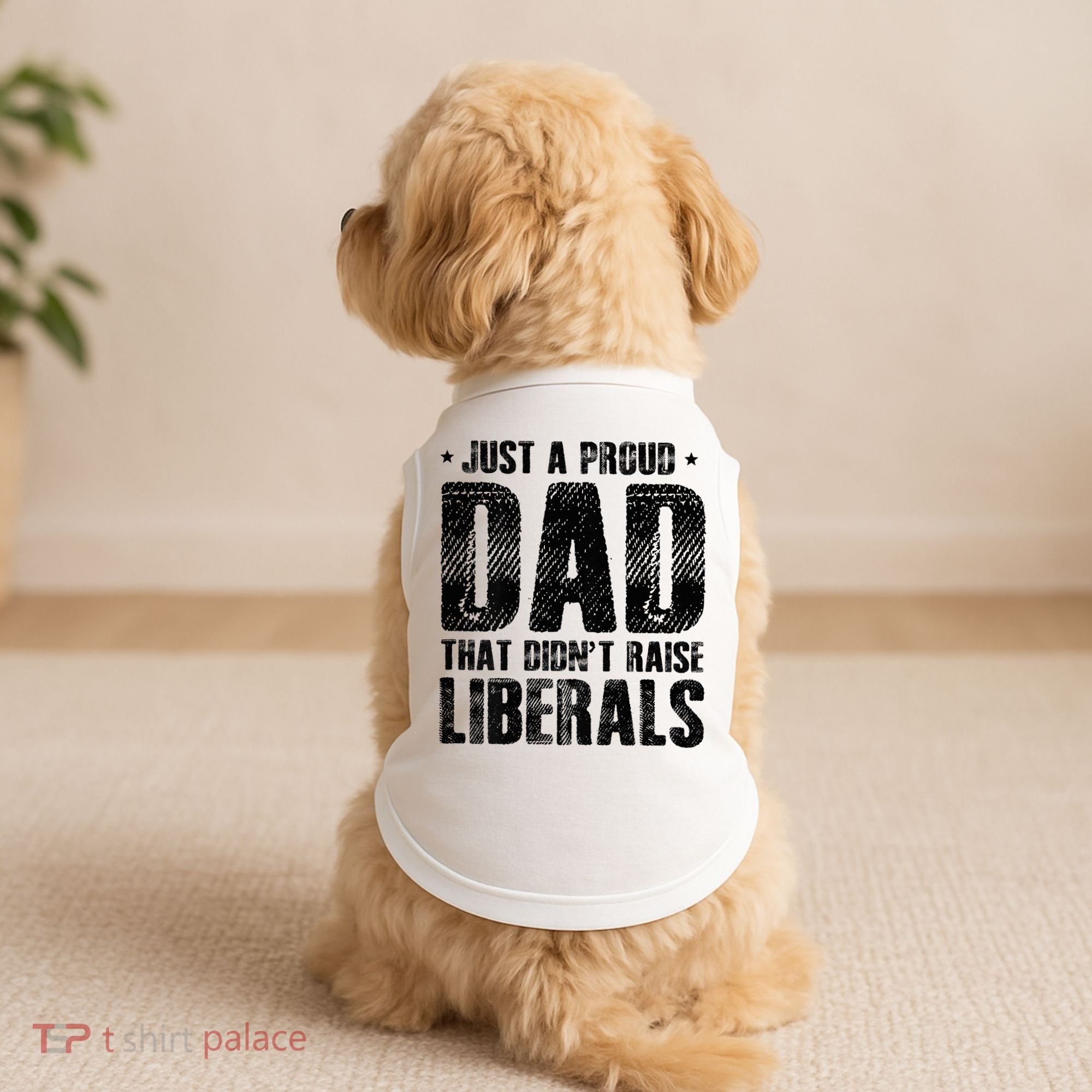 Just A Proud Dad That DidnT Raise Liberals Fun Doggie Tank