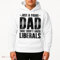 Just A Proud Dad That DidnT Raise Liberals Fun Hoodie thumb 2