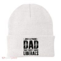 Just A Proud Dad That DidnT Raise Liberals Fun Beanie thumb 0