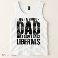Just A Proud Dad That DidnT Raise Liberals Fun Tank Top thumb 2