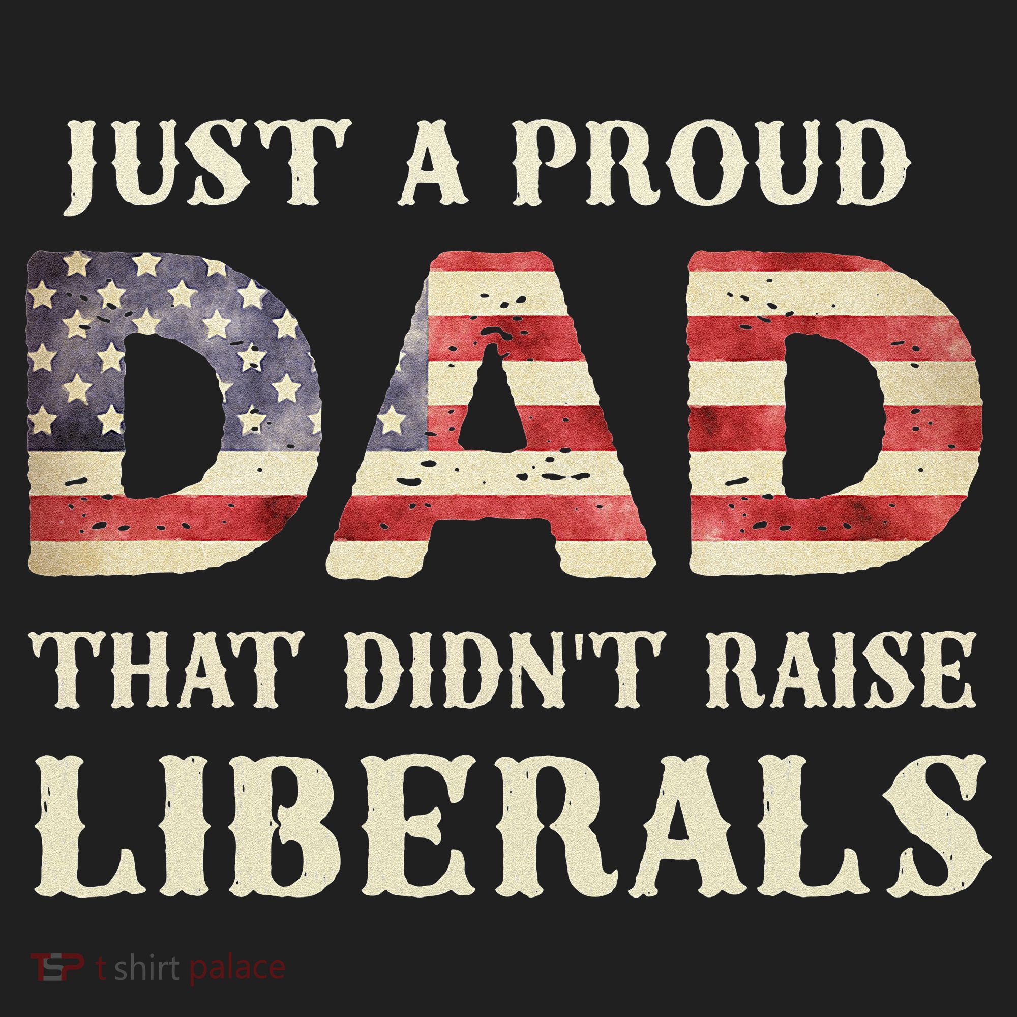Just A Proud Dad That Didn't Raise Liberals Father's Day Beanie