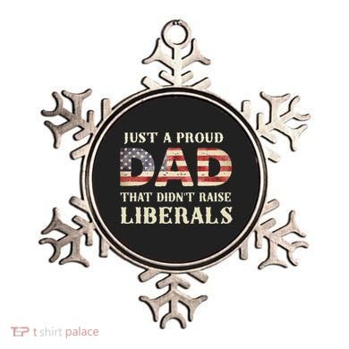 Just A Proud Dad That Didn't Raise Liberals Father's Day Ornament