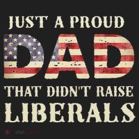 Just A Proud Dad That Didn't Raise Liberals Father's Day Hat thumb 2