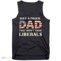 Just A Proud Dad That Didn't Raise Liberals Father's Day Tank Top thumb 0
