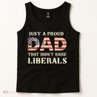 Just A Proud Dad That Didn't Raise Liberals Father's Day Tank Top thumb 2