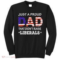Just A Proud Dad Who didn't Raise Liberals Funny fathers Day Sweatshirt thumb 0
