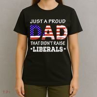 Just A Proud Dad Who didn't Raise Liberals Funny fathers Day T-Shirt thumb 4