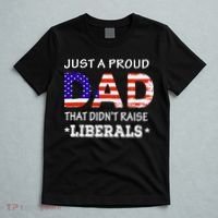 Just A Proud Dad Who didn't Raise Liberals Funny fathers Day T-Shirt thumb 5