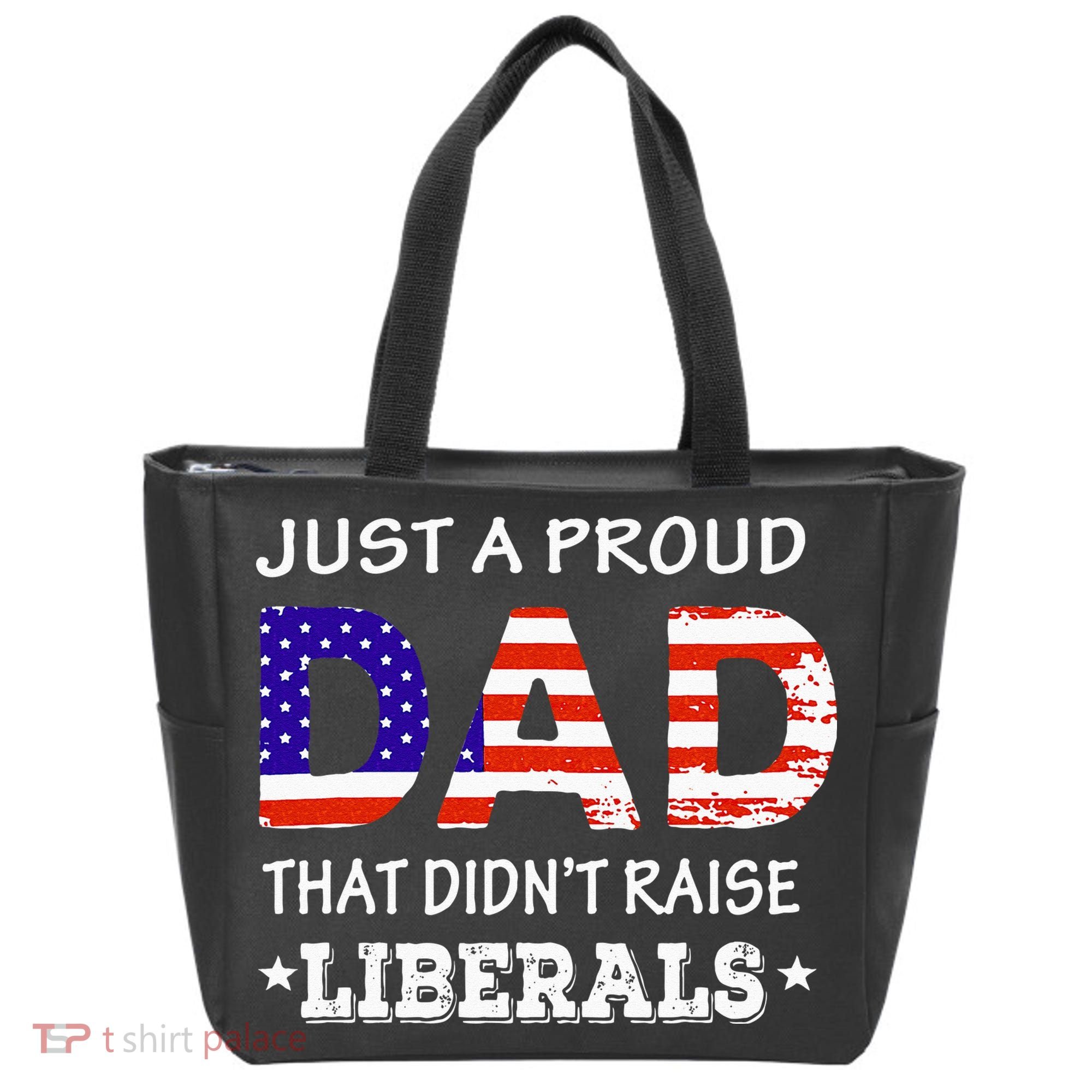 Just A Proud Dad Who didn't Raise Liberals Funny fathers Day Tote Bag