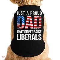 Just A Proud Dad That Didn T Raise Liberals 4th Of July Doggie Tank thumb 0