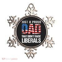 Just A Proud Dad That Didn T Raise Liberals 4th Of July Ornament thumb 0