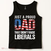 Just A Proud Dad That Didn T Raise Liberals 4th Of July Tank Top thumb 2