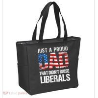 Just A Proud Dad That Didn T Raise Liberals 4th Of July Tote Bag thumb 2