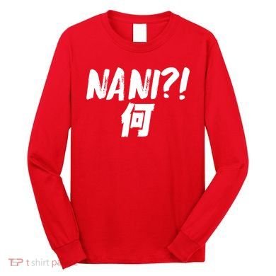 Japanese NANI WHAT Long Sleeve Shirt