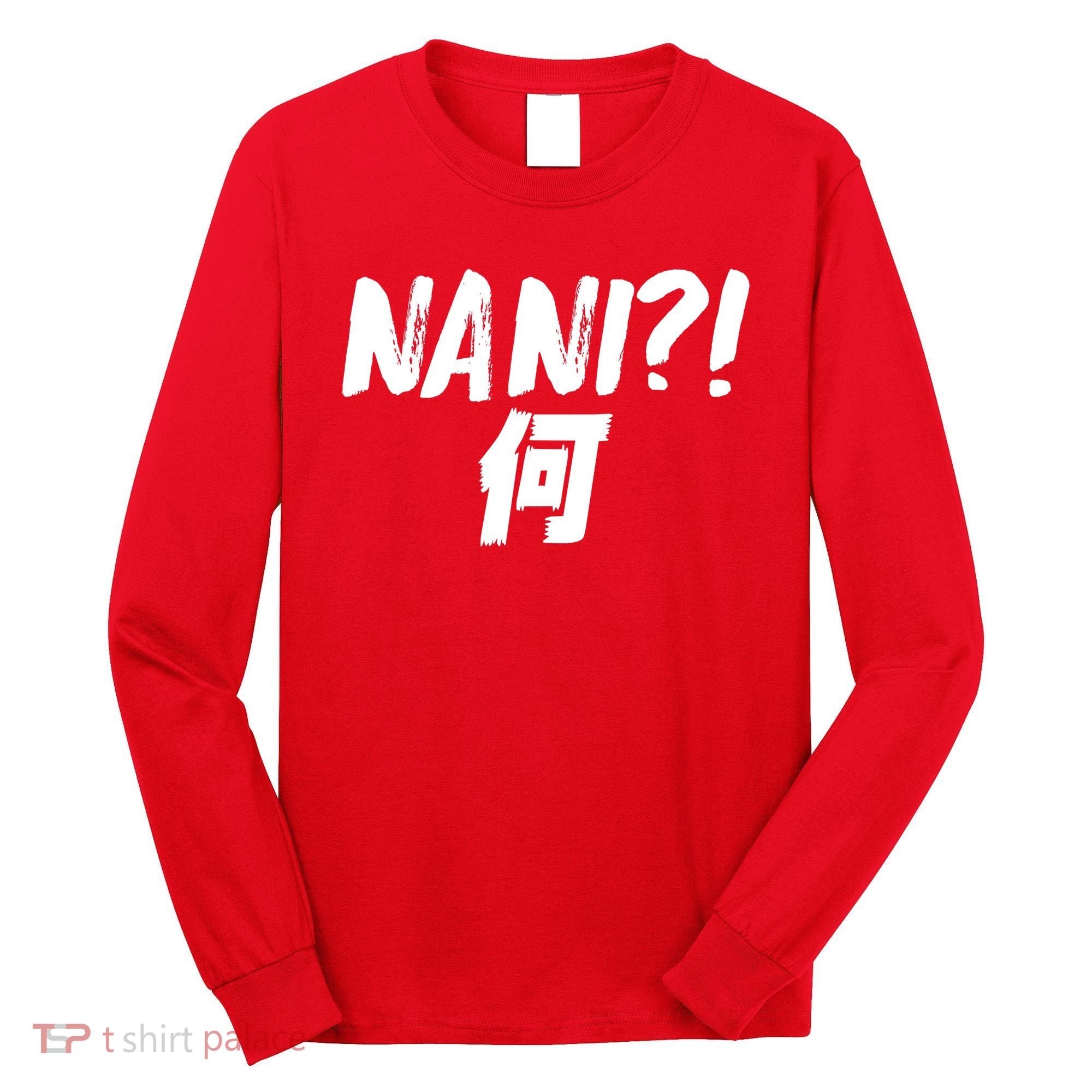 Japanese NANI WHAT Long Sleeve Shirt