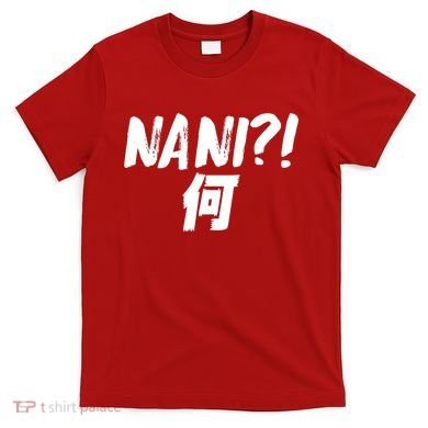 Japanese NANI WHAT T-Shirt