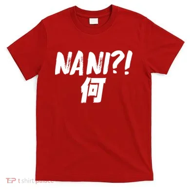 Japanese NANI WHAT T-Shirt