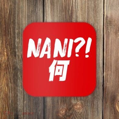 Japanese NANI WHAT Coaster