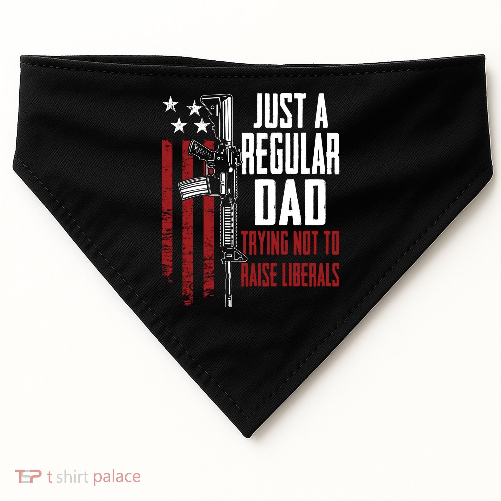 Just A Regular Dad Trying Not To Raise Liberals Funny Gift Gun Rights Gift USA-Made Doggie Bandana