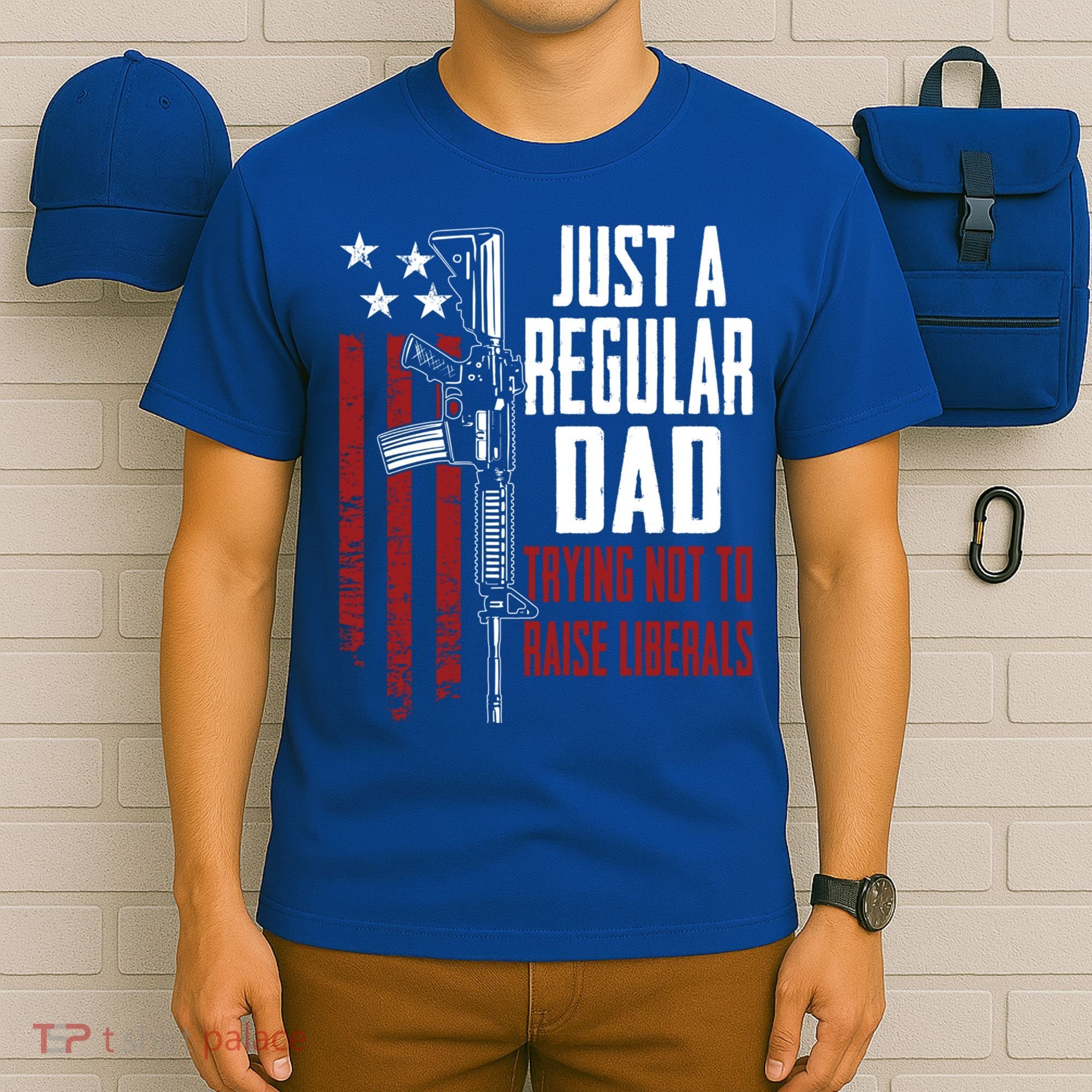 Just A Regular Dad Trying Not To Raise Liberals Funny Gift Gun Rights Gift T-Shirt