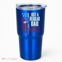 Just A Regular Dad Trying Not To Raise Liberals Funny Gift Gun Rights Gift Tumbler thumb 0