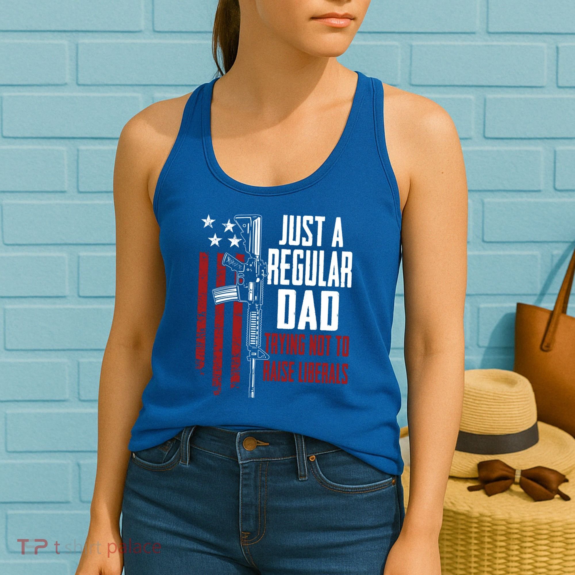 Just A Regular Dad Trying Not To Raise Liberals Funny Gift Gun Rights Gift Women's Tank Top