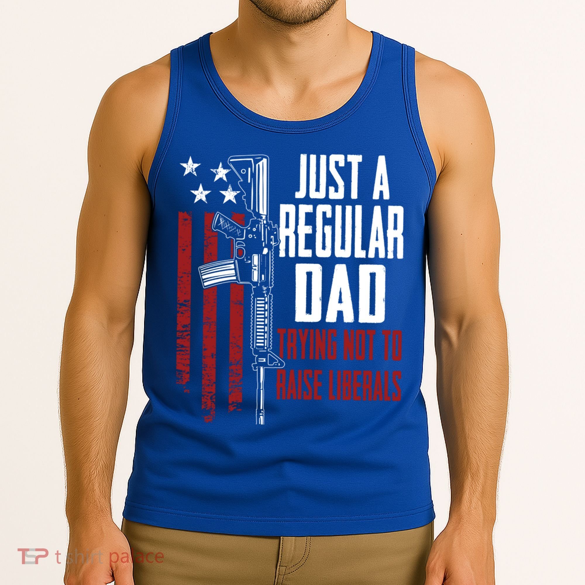Just A Regular Dad Trying Not To Raise Liberals Funny Gift Gun Rights Gift Tank Top