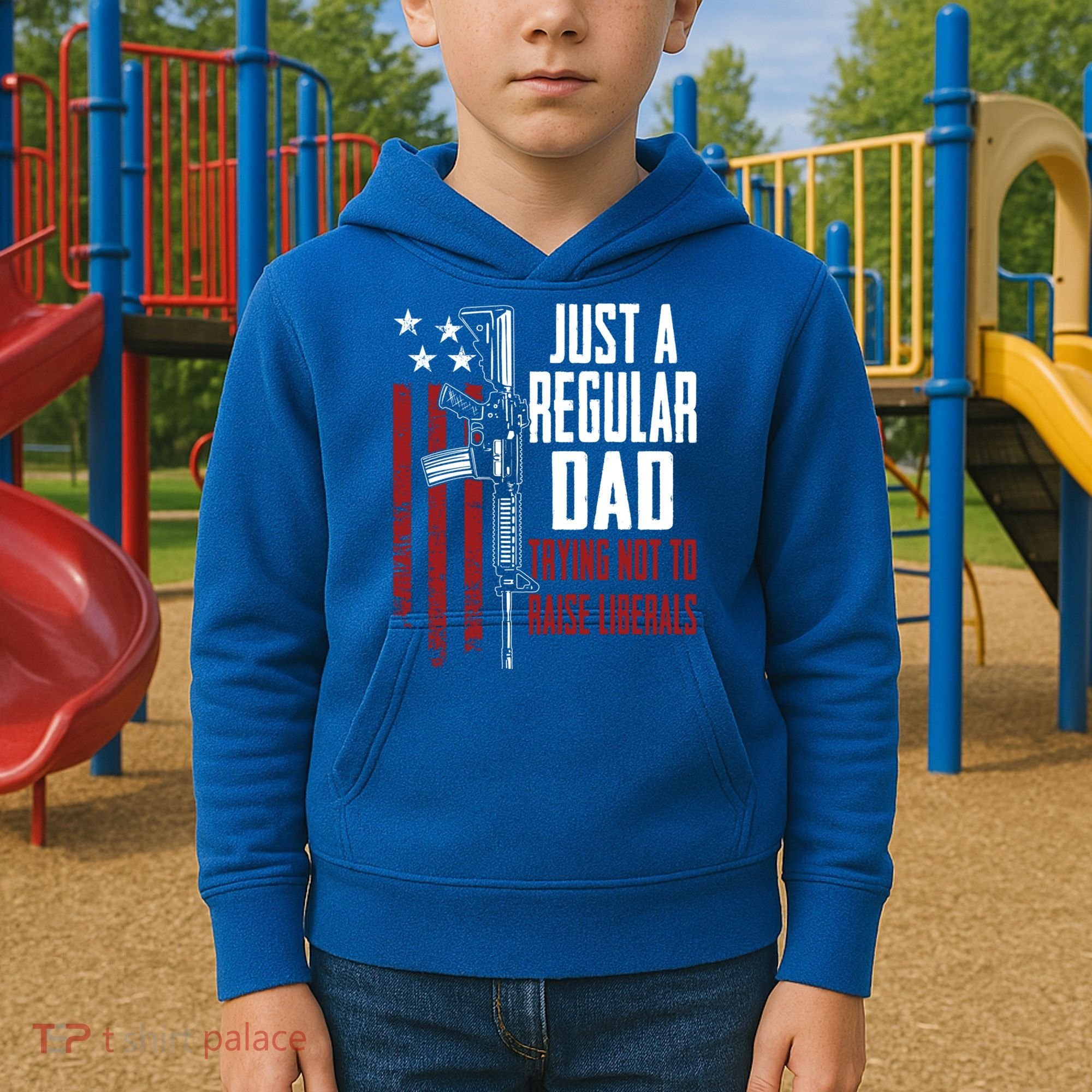 Just A Regular Dad Trying Not To Raise Liberals Funny Gift Gun Rights Gift Kids Hoodie