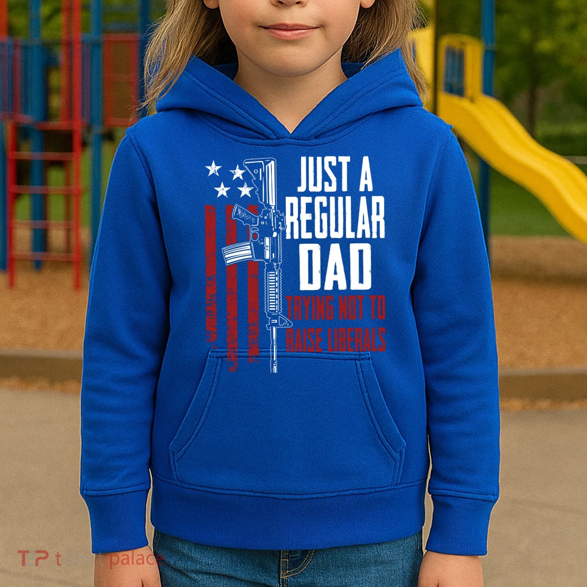 Just A Regular Dad Trying Not To Raise Liberals Funny Gift Gun Rights Gift Kids Hoodie