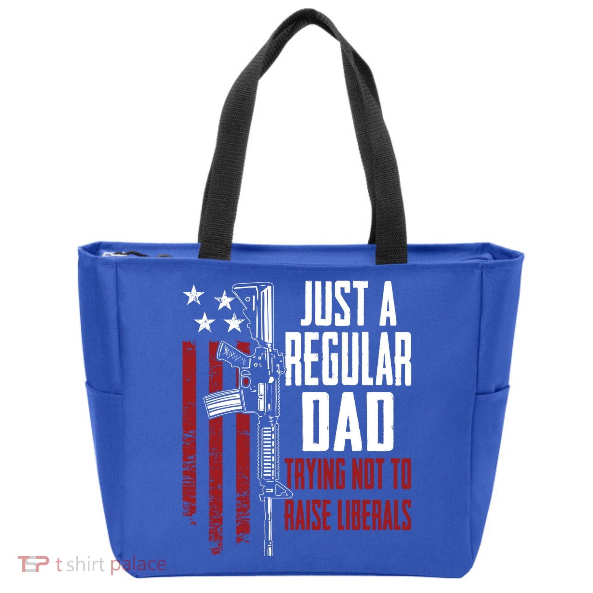 Just A Regular Dad Trying Not To Raise Liberals Funny Gift Gun Rights Gift Tote Bag