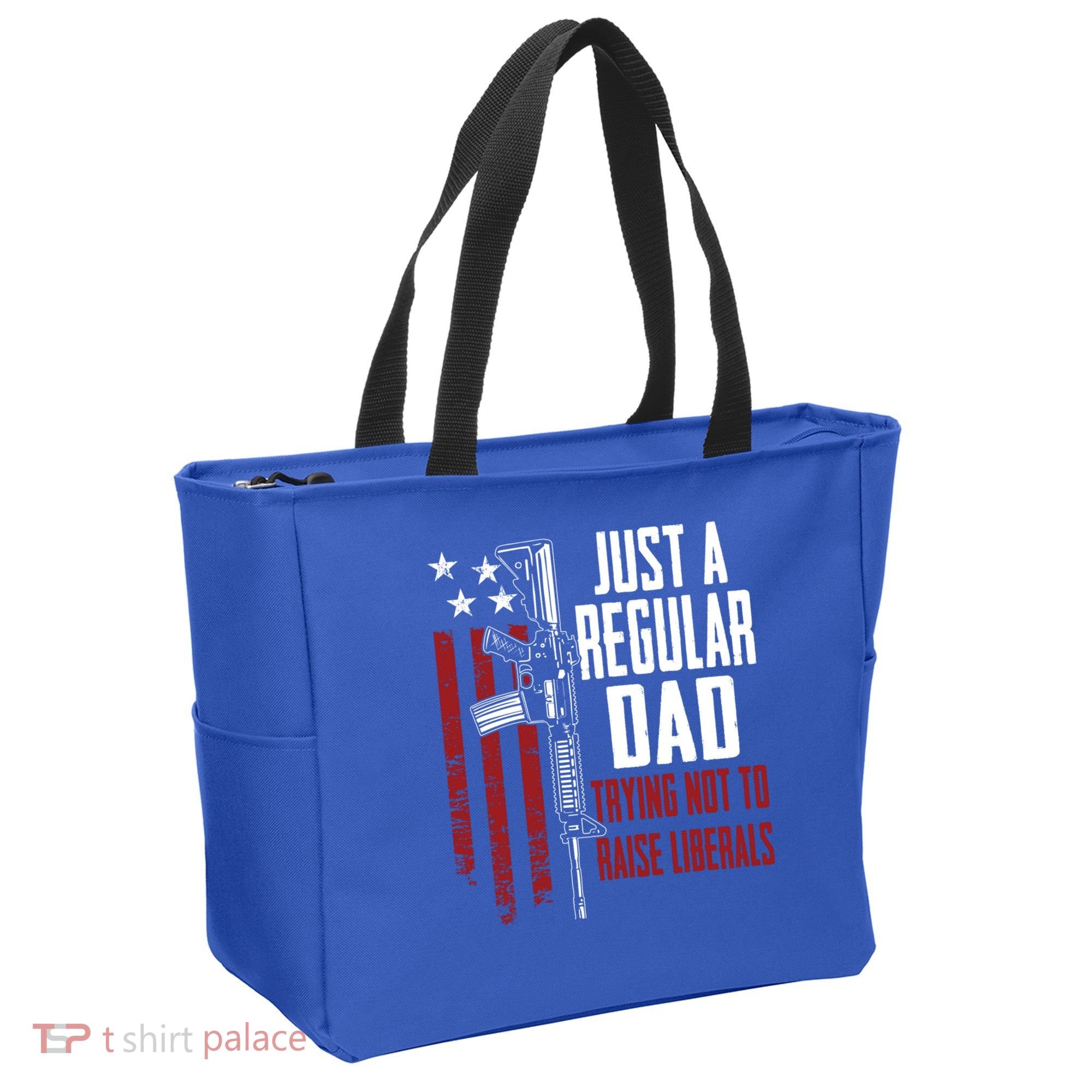 Just A Regular Dad Trying Not To Raise Liberals Funny Gift Gun Rights Gift Tote Bag