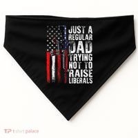 Just A Regular Dad Trying Not To Raise Liberals Fathers Day USA-Made Doggie Bandana thumb 0