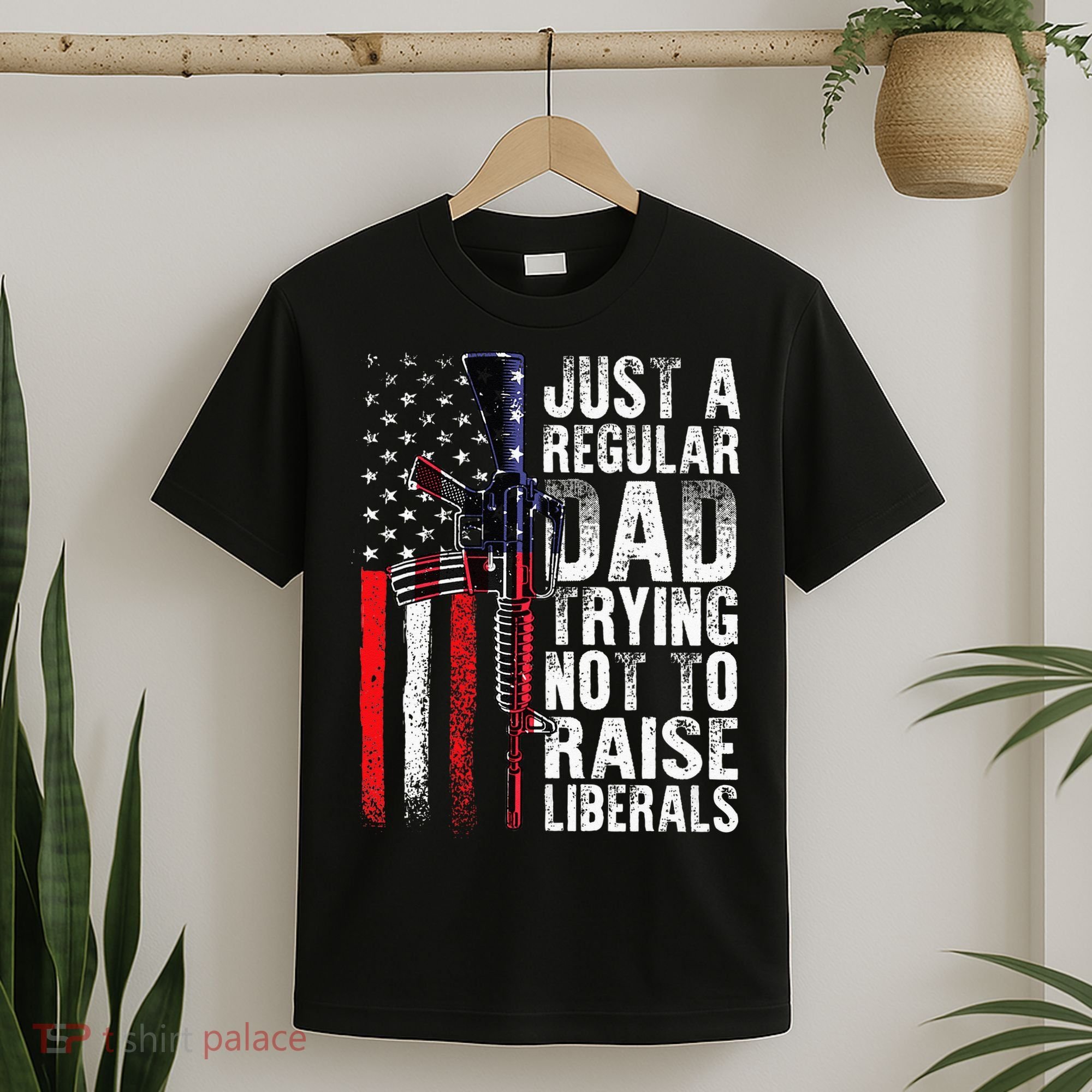 Just A Regular Dad Trying Not To Raise Liberals Fathers Day T-Shirt