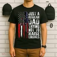 Just A Regular Dad Trying Not To Raise Liberals Fathers Day T-Shirt thumb 6