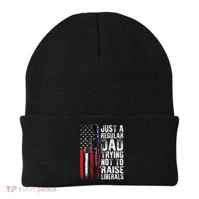 Just A Regular Dad Trying Not To Raise Liberals Fathers Day Beanie