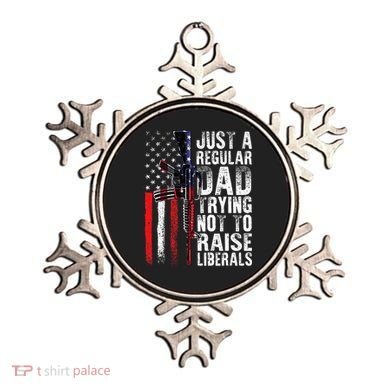 Just A Regular Dad Trying Not To Raise Liberals Fathers Day Ornament