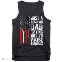 Just A Regular Dad Trying Not To Raise Liberals Fathers Day Tank Top thumb 0