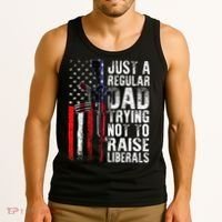 Just A Regular Dad Trying Not To Raise Liberals Fathers Day Tank Top thumb 3