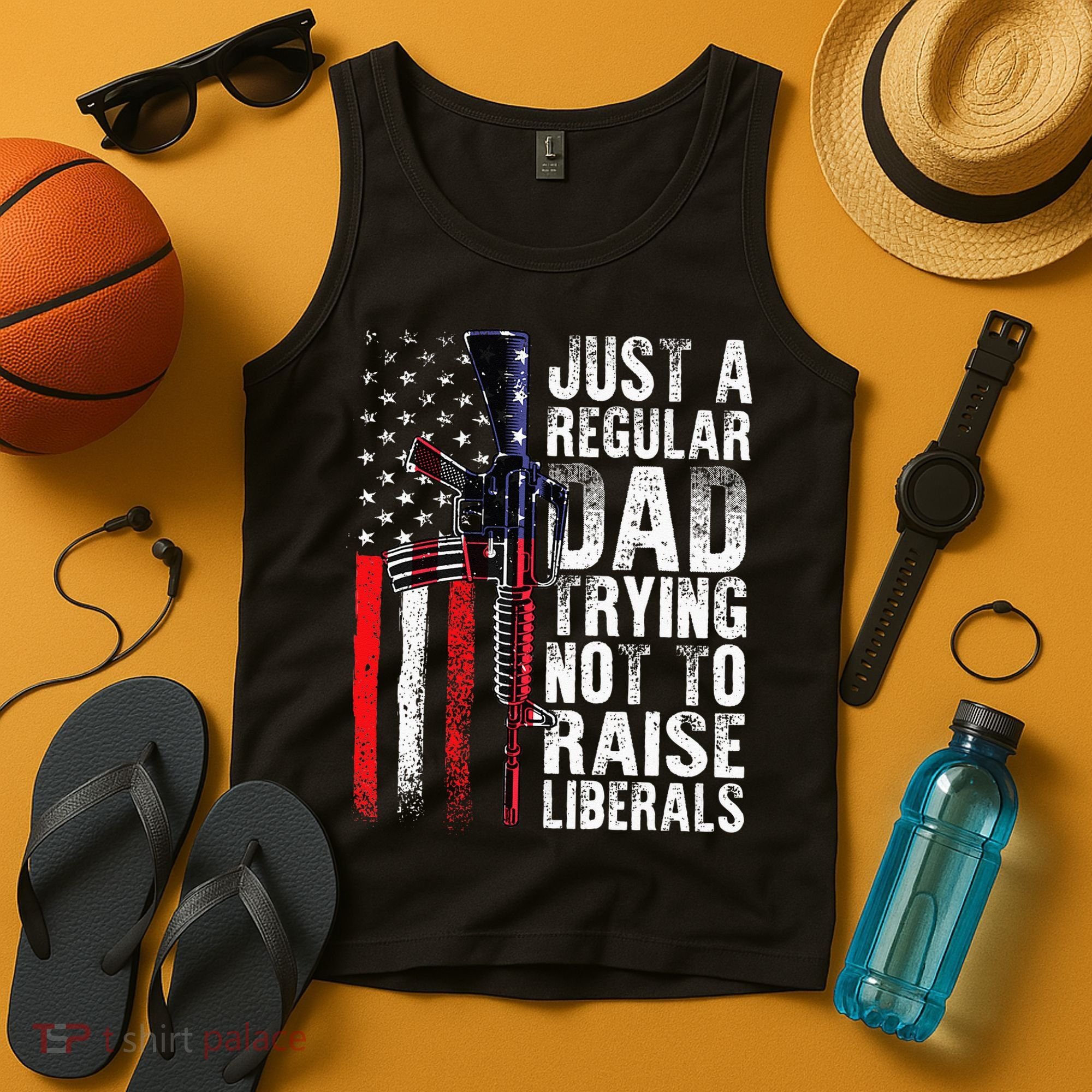 Just A Regular Dad Trying Not To Raise Liberals Fathers Day Tank Top