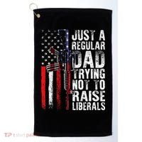 Just A Regular Dad Trying Not To Raise Liberals Fathers Day Golf Towel thumb 0