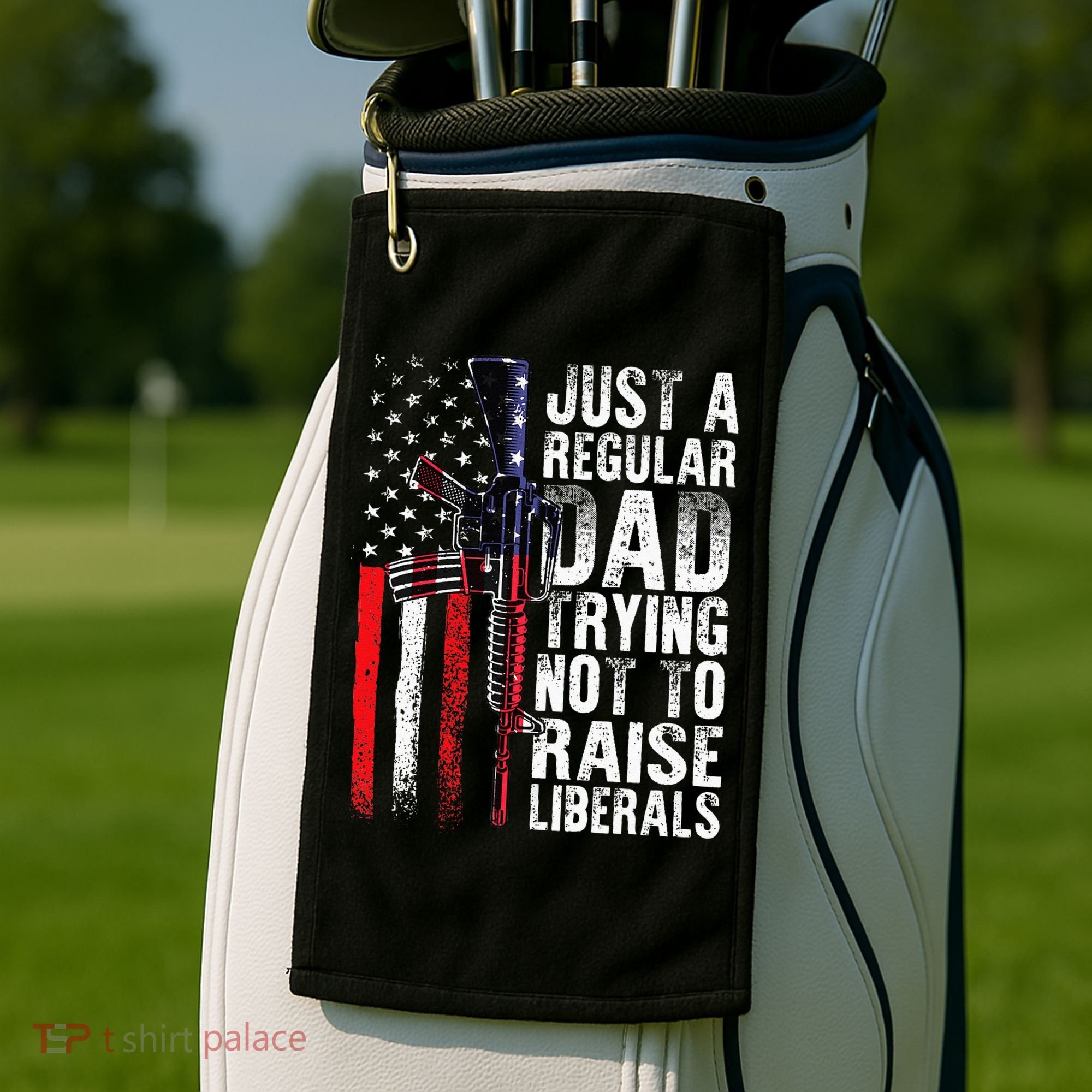 Just A Regular Dad Trying Not To Raise Liberals Fathers Day Golf Towel