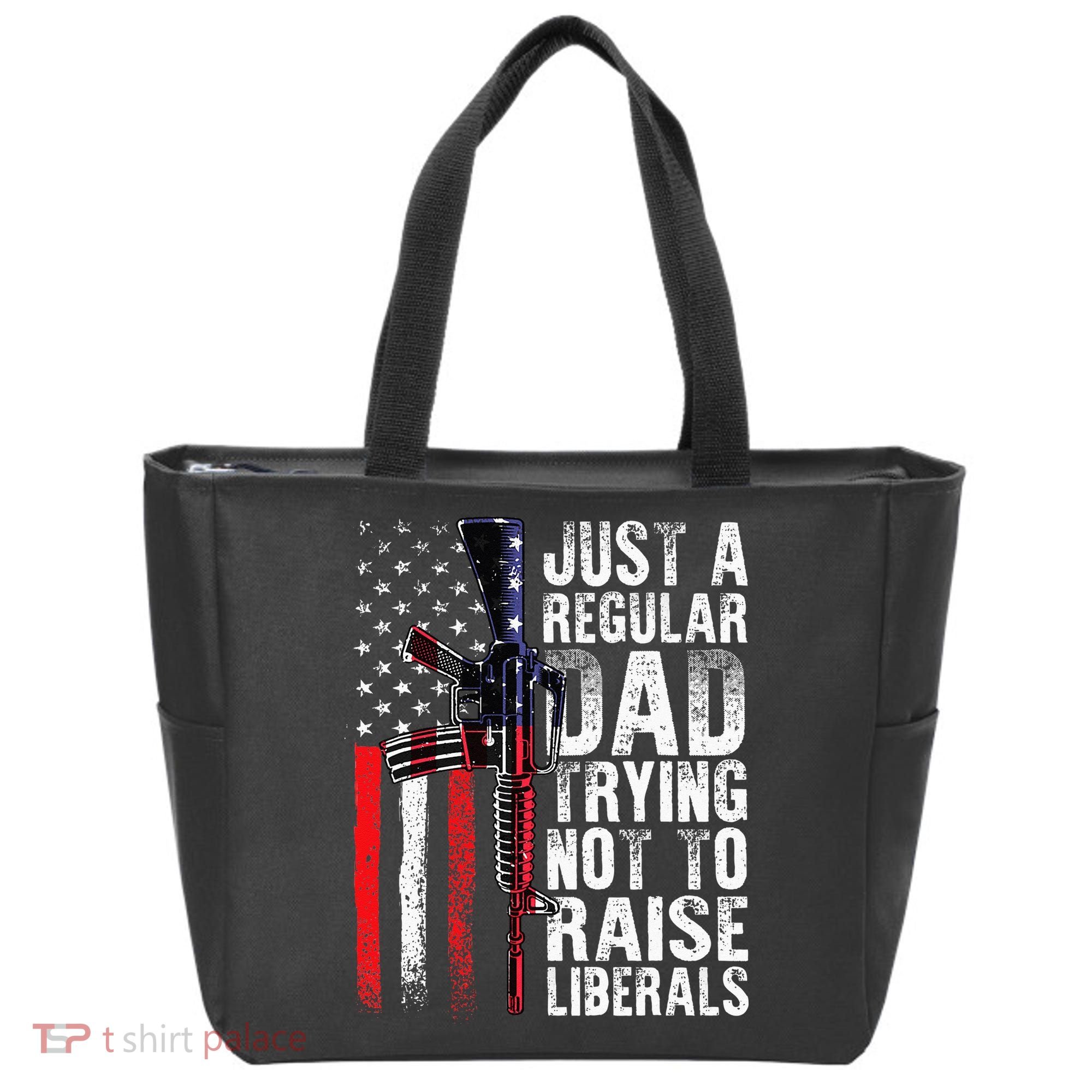 Just A Regular Dad Trying Not To Raise Liberals Fathers Day Tote Bag