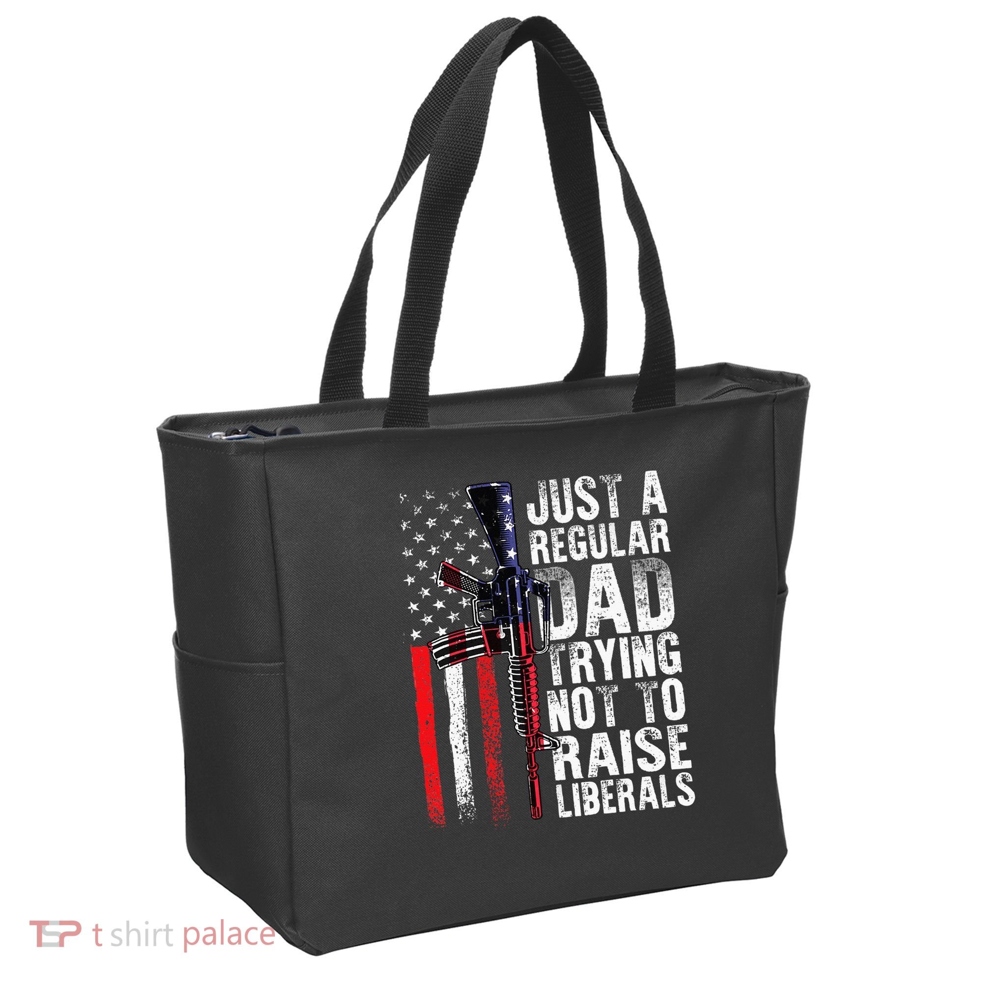 Just A Regular Dad Trying Not To Raise Liberals Fathers Day Tote Bag