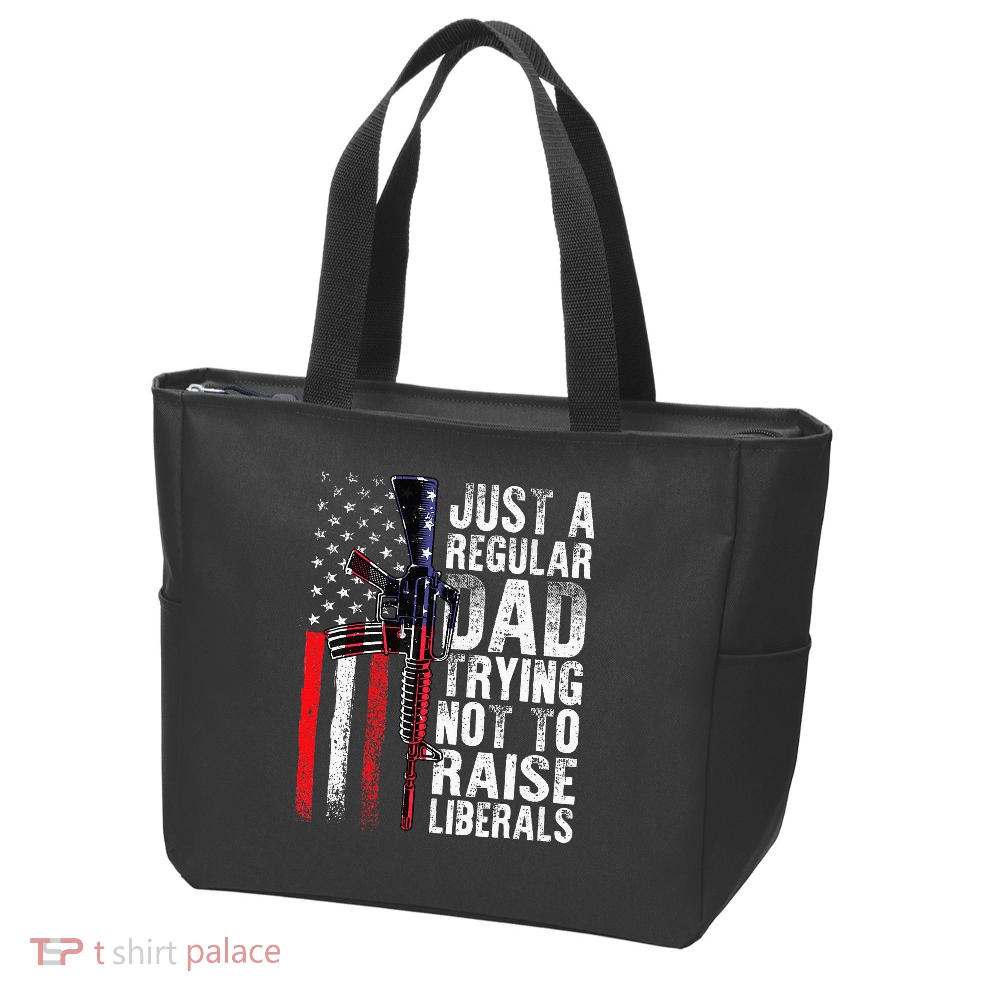 Just A Regular Dad Trying Not To Raise Liberals Fathers Day Tote Bag