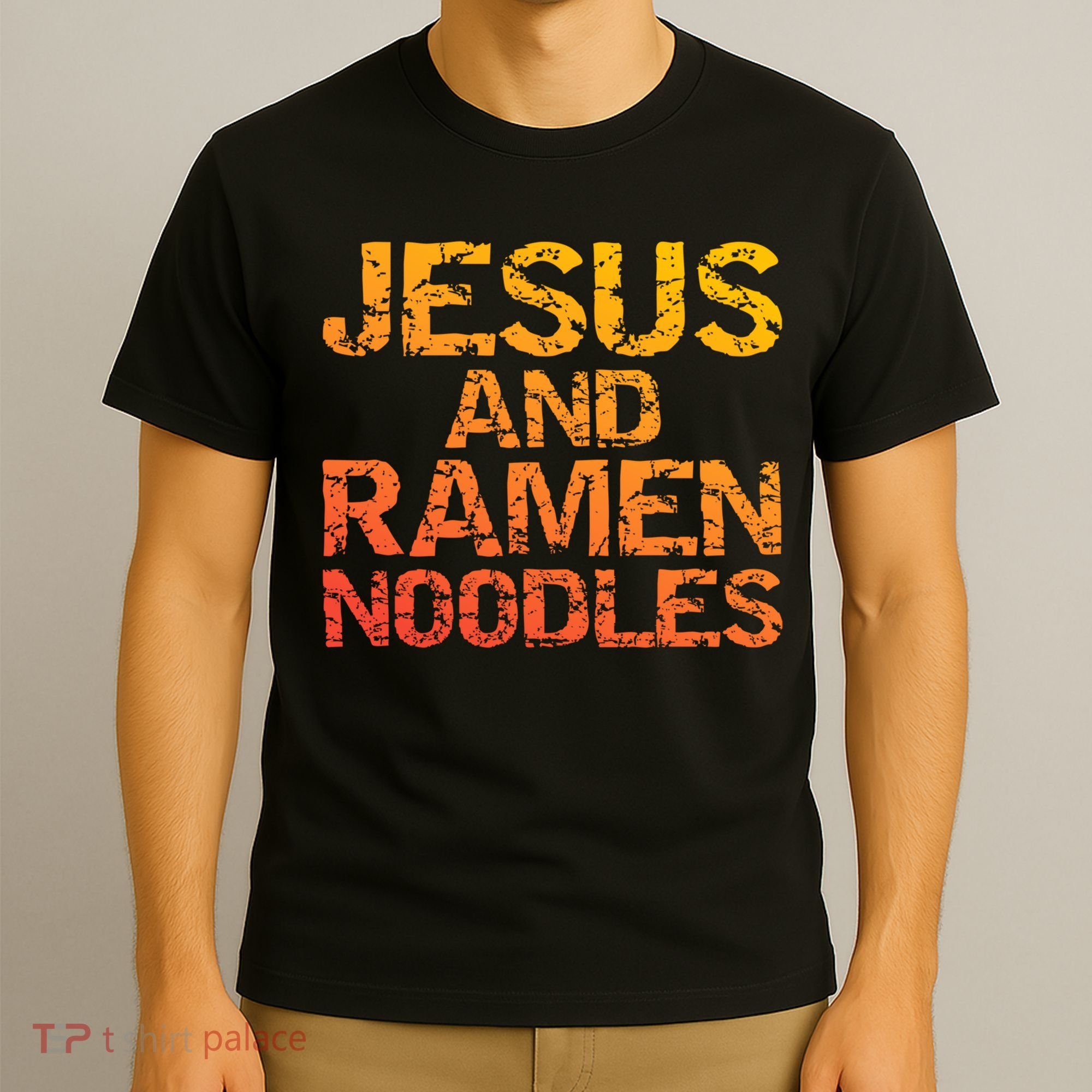 Jesus And Ramen Noodles Funny Christian Quote Distressed T-Shirt